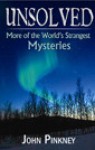 Unsolved: Exploring the World's Strangest Mysteries - John Pinkney