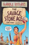 The Savage Stone Age - Terry Deary, Martin Brown