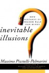 Inevitable Illusions: How Mistakes of Reason Rule Our Minds - Massimo Piattelli-Palmarini