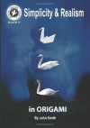 Simplicity and Realism in Origami: Philosophy of origami design - John Smith