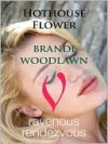 Hothouse Flower - Brandi Woodlawn