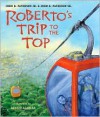 Roberto's Trip to the Top - John B. Paterson Jr., John B. Paterson Sr., Renato Alarcao