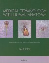 Medical Terminology with Human Anatomy, Volume 1: Custom Edition for Stratford Career Institute [With CDROM] - Jane Rice
