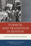 Turmoil and Transition in Boston: A Political Memoir from the Busing Era - Lawrence S Dicara, Chris Black