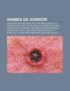 Animes de Horror: Higurashi No Naku Koro Ni, Tsukihime, Gakkou No Kaidan, Elfen Lied, Jigoku Shoujo, Umineko No Naku Koro Ni, Battle Roy - Source Wikipedia