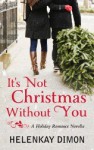 It's Not Christmas Without You - HelenKay Dimon