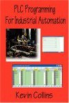 Plc Programming for Industrial Automation - Kevin Collins