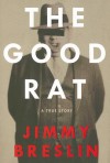 The Good Rat - Jimmy Breslin