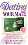 Dating Your Mate - Rick Bundschuh