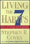 Living The 7 Habits: Stories Of Courage And Inspiration - Stephen R. Covey