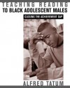 Teaching Reading to Black Adolescent Males: Closing the Achievement Gap - Alfred W. Tatum