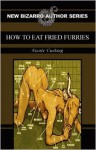 How to Eat Fried Furries - Nicole Cushing