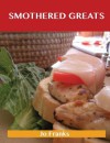Smothered Greats: Delicious Smothered Recipes, the Top 43 Smothered Recipes - Jo Franks