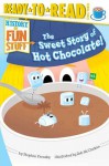 The Sweet Story of Hot Chocolate - Stephen Krensky, Rob McClurkan