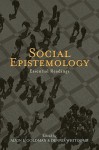 Social Epistemology: Essential Readings - Alvin I. Goldman, Dennis Whitcomb