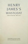 Henry James's Waistcoat: Letters to Mrs Ford, 1907-1915 - Rosalind Bleach, Philip Horne