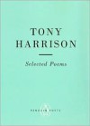 Tony Harrison: Selected Poems (Penguin Poets) - Tony Harrison