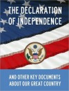 Declaration Of Independence, Constitution Of The United States Of America, Gettysburg Address, Of Thee I Sing, and Other Key Documents About Our Great Country - Benjamin Franklin, Thomas Jefferson, James Madison, Abraham Lincoln, National Heritage Archives Press