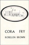Cora Fry - Rosellen Brown