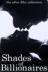 Shades Of Billionaires (The After Fifty Collection) - Liliana Rhodes, Bella Alba, Layla Bangs, Jenevieve DeBeers, Kali Lowe, Jessi Bond, D. Smith, Jo, Francis Ashe, Emily Kee, Kitty Meaker
