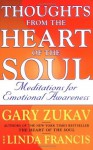 Thoughts from the Heart of the Soul: Meditations on Emotional Awareness - Gary Zukav, Linda Francis