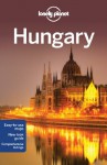 Lonely Planet Hungary (Travel Guide) - Steve Fallon, Anna Kaminski, Caroline Sieg