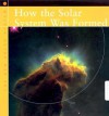 How the Solar System Was Formed - Ruth Ashby