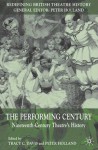 The Performing Century: Nineteenth-Century Theatre's History - Peter Holland, Tracy C. Davis