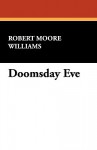 Doomsday Eve - Robert Moore Williams