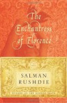 The Enchantress of Florence: A Novel - Salman Rushdie