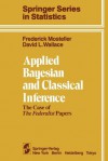 Applied Bayesian and Classical Inference: The Case of the Federalist Papers - F. Mosteller, D.L. Wallace