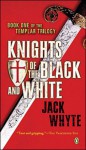 Knights of the Black and White - Jack Whyte