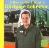 A Day in the Life of a Garbage Collector - Nate LeBoutillier, Gail Saunders-Smith