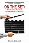 On the Set: The Hidden Rules of Movie Making Etiquette - Paul J. Salamoff, Bill Zahn
