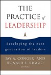 The Practice of Leadership: Developing the Next Generation of Leaders - Jay A. Conger, Ronald E. Riggio, Bernard M. Bass