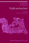 Myth and Archive: A Theory of Latin American Narrative - Roberto González Echevarría