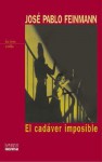 El cádaver imposible - José Pablo Feinmann