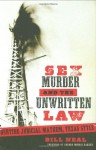 Sex, Murder, and the Unwritten Law: Courting Judicial Mayhem, Texas Style - Bill Neal, Gordon Morris Bakken