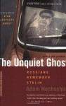 The Unquiet Ghost: Russians Remember Stalin - Adam Hochschild