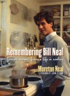 Remembering Bill Neal: Favorite Recipes from a Life in Cooking - Moreton Neal, John T. Edge, Bill Neal