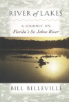 River of Lakes: A Journey on Florida's St. Johns River: A Journey on Florida's St.Johns River - Bill Belleville
