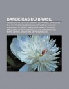 Bandeiras Do Brasil: Bandeiras Da Bahia, Bandeiras Da Para Ba, Bandeiras Das Capitais Brasileiras, Bandeiras de Alagoas, Bandeiras de Goi?' - Source Wikipedia