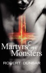 Martyrs & Monsters - Robert Dunbar