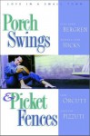 Porch Swings and Picket Fences - Lisa Tawn Bergren, Barbara Jean Hicks, Jane Orcutt, Suzy Pizzuti