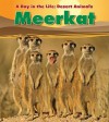 Meerkat (Day in the Life: Desert Animals) - Anita Ganeri