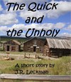 The Quick and the Unholy - J.R. Leckman