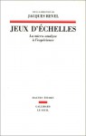 Jeux d'echelles: La micro-analyse a l'experience (Hautes etudes) (French Edition) - Jacques Revel