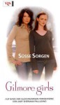 Gilmore Girls 10. Süße Sorgen - Sylvia Hartmann, Amy Sherman-Palladino, Sabine Arenz