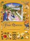 Four Queens: The Provencal Sisters Who Ruled Europe - Nancy Goldstone