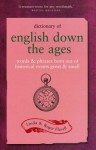 Dictionary Of English Down The Ages: Words & Phrases Born Out Of Historical Events Great & Small - Linda Flavell, Roger Flavell